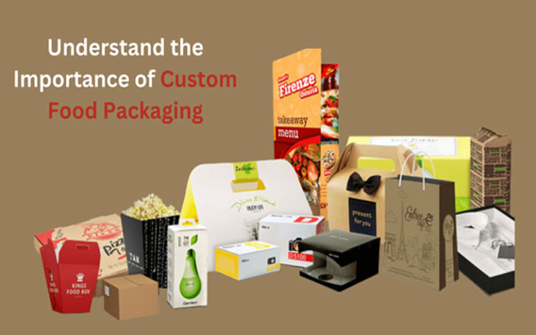 Understand the Importance of Custom Food Packaging - Custom Boxes Ideas